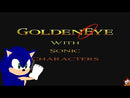 GoldenEye with Sonic characters
